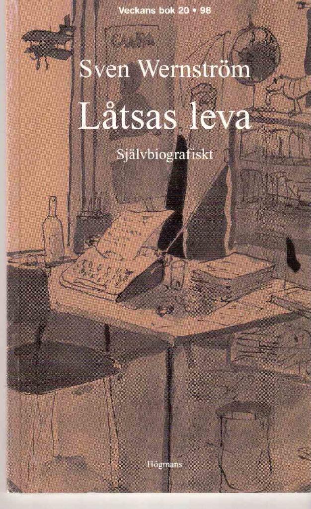 Sven Wernström : Låtsas leva. Romanett med självbiografiska inslag