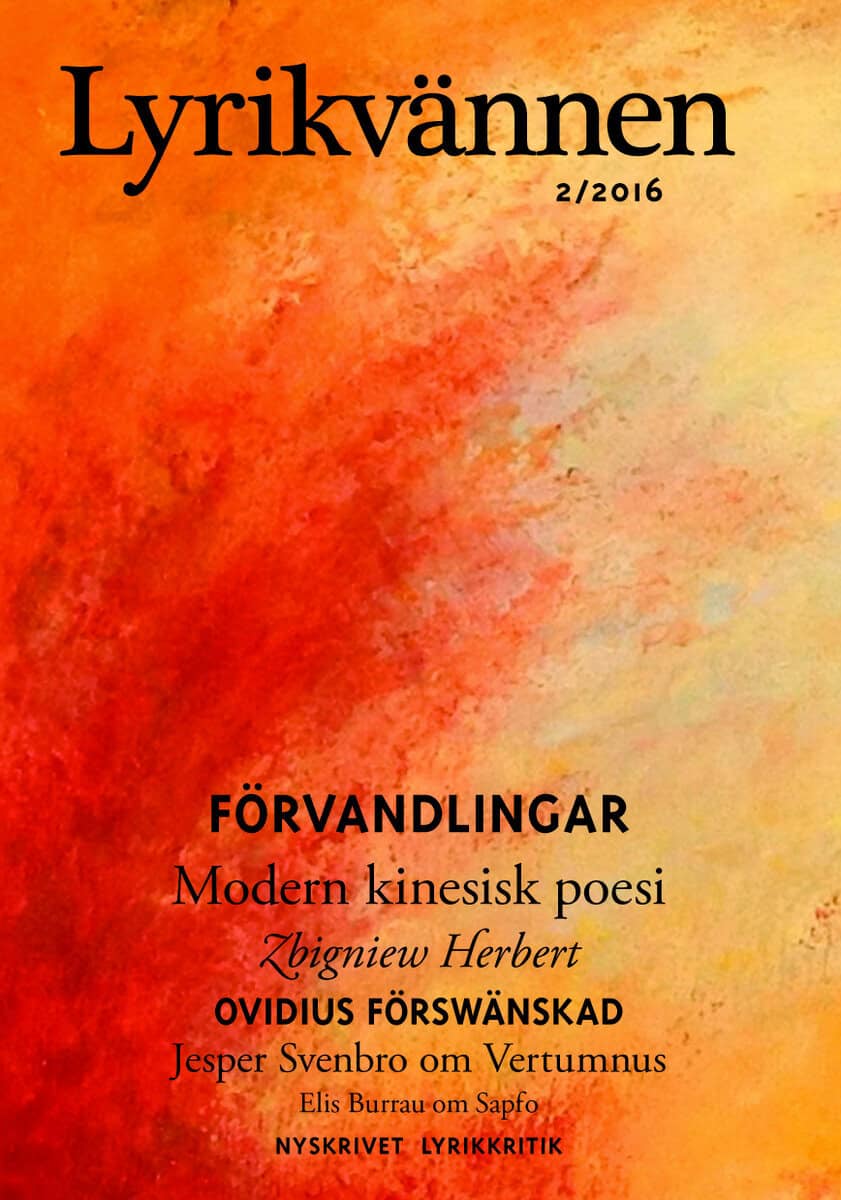Svenbro, Jesper ; Möller, Daniel ; Klingberg, Per ; Gislén, Ylva ; Yongming, Zhai ; Jianghe, Ouyang ; Dong, Hu ; Chuan, Xi ; Qiao ; Xiuhua, Yu ; Youyou, Yu ; Lizhi, Xu ; Kvicklund, Elin ; Burrau, Elis ; Gerner, Agnes ; Andersson, Lars Gustaf ; Schottenius, Maria ; Lidbeck, Agnes ; Karlsson, Elise : Lyrikvännen 2(2016)