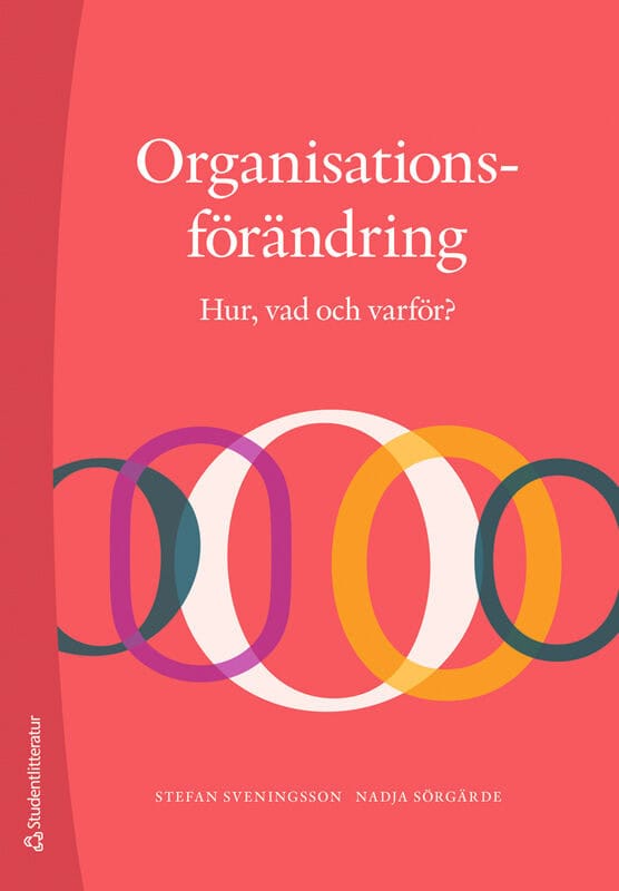 Sveningsson, Stefan ; Sörgärde, Nadja : Organisationsförändring : hur, vad och varför?