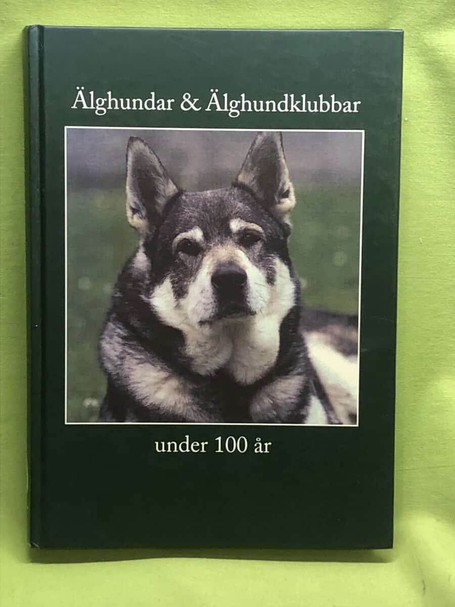 Svenska Älghundklubben Lennart Holmsten – Inge Öhrnerling : Älghundar & älghundklubbar under 100 år