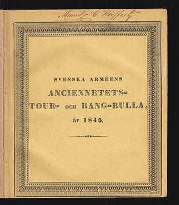 Svenska Arméens Anciennetets- Tour- och Rang-rulla, år 1845 (Lagd under Prässen den 8 September) + Svenska Arméens Anciennetets- Tour- och Rang-rulla, år 1847 (Lagd under Prässen den 23 Augusti)