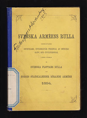 Svenska Arméns Rulla. Innefattande officerare, civilmilitär personal af officers rang och civilpersonal jämte utdrag ur Svenska flottans rulla och Norges statskalender rörande arméen 1894 (årg 1. med denna titel)