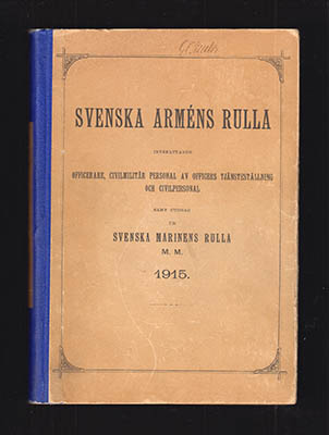Svenska arméns rulla. Innefattande officerare, civilmilitär personal av officers rang och civilpersonal samt utdrag ur Svenska marinens rulla m. m. 1915