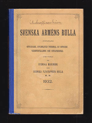 Svenska arméns rulla. Innefattande officerare, civilmilitär personal av officers rang och civilpersonal samt utdrag ur Svenska marinens och Svenska flygvapnets rulla m. m. 1932