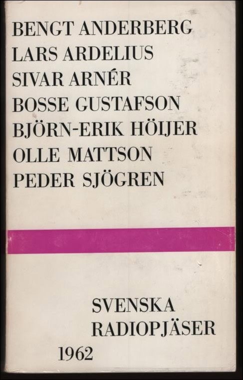 Svenska Radiopjäser 1962. Med introduktioner av Claes Hoogland, Sigvard Mårtensson och Carl-Olof Lång