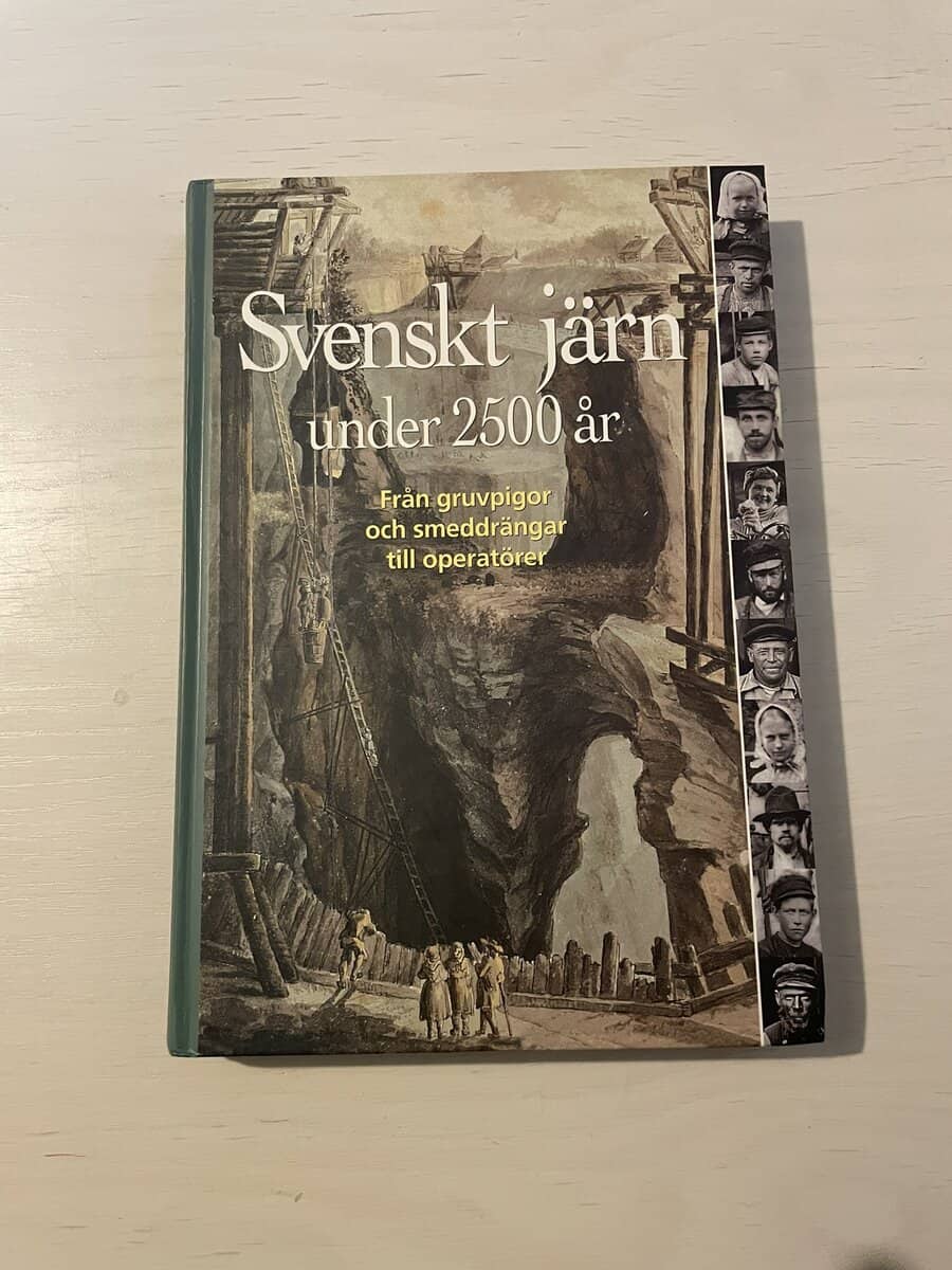 Svenskt järn under 2500 år - från gruvpigor och smeddrängar till operatörer