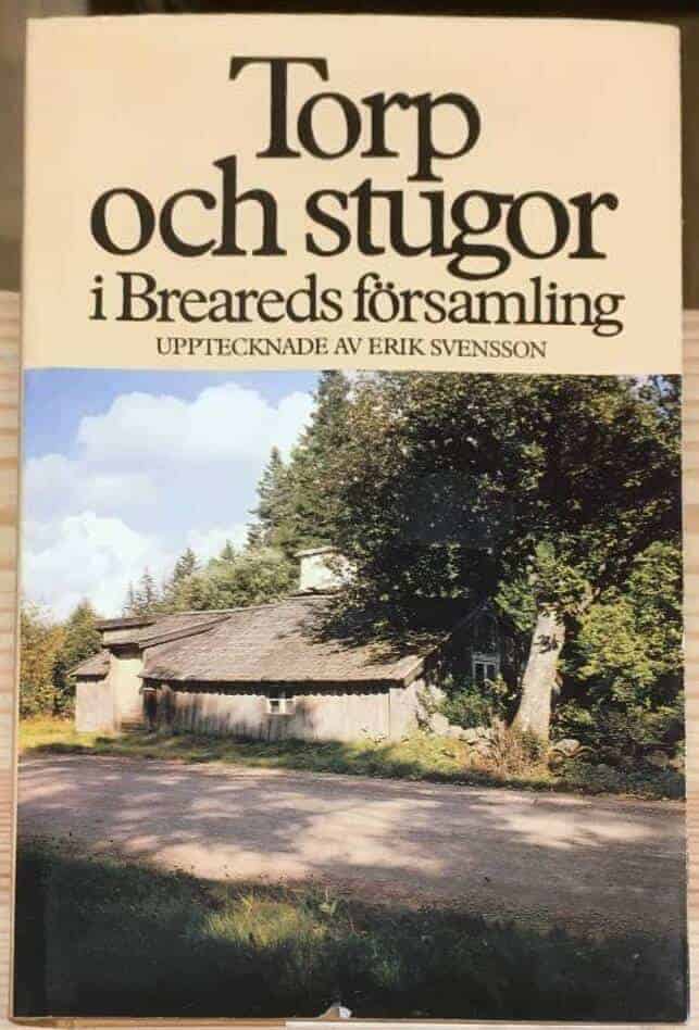 Svensson, Erik ; Breareds kulturhistoriska förening : Torp och stugor i Breareds församling