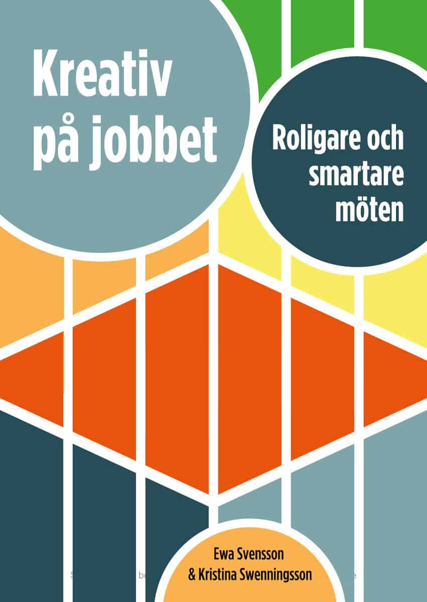 Svensson, Ewa ; Swenningsson, Kristina : Kreativ på jobbet : roligare och smartare möten