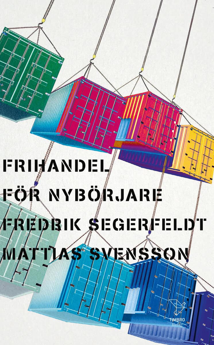 Svensson, Mattias ; Segerfeldt, Fredrik : Frihandel för nybörjare