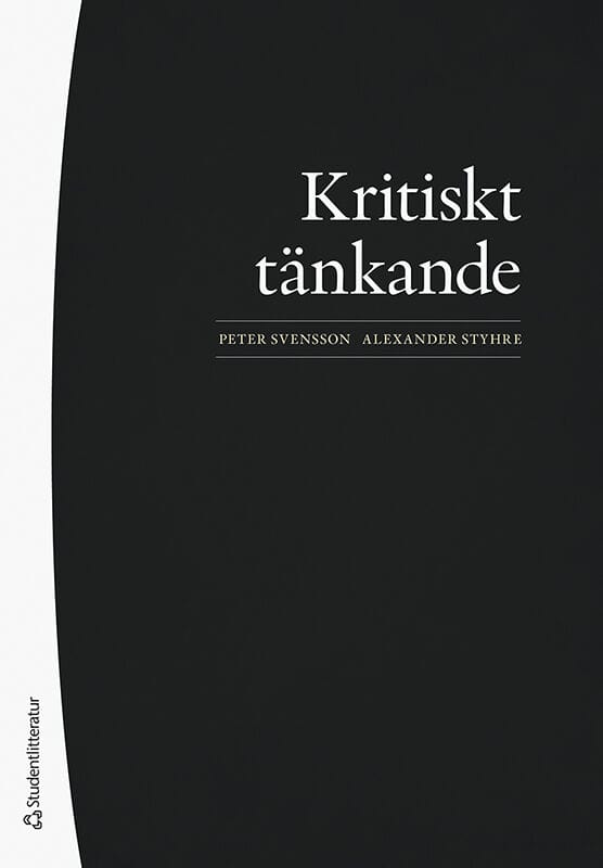 Svensson, Peter ; Styhre, Alexander : Kritiskt tänkande