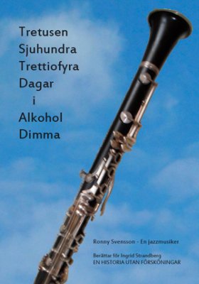 Svensson, Ronny ; Strandberg, Ingrid : Tretusensjuhundratrettiofyra dagar i alkoholdimma