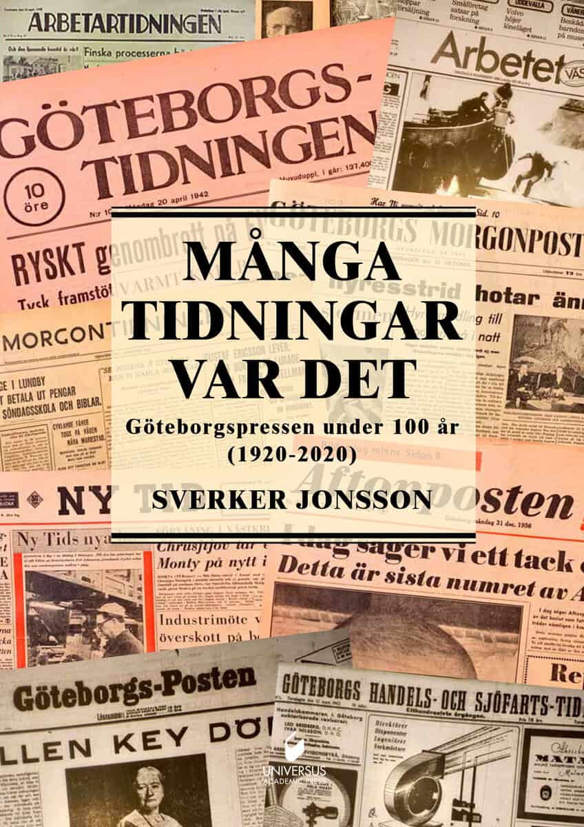 Sverker Jonsson : Många tidningar var det : Göteborgspressen under 100 år (1920-2020)