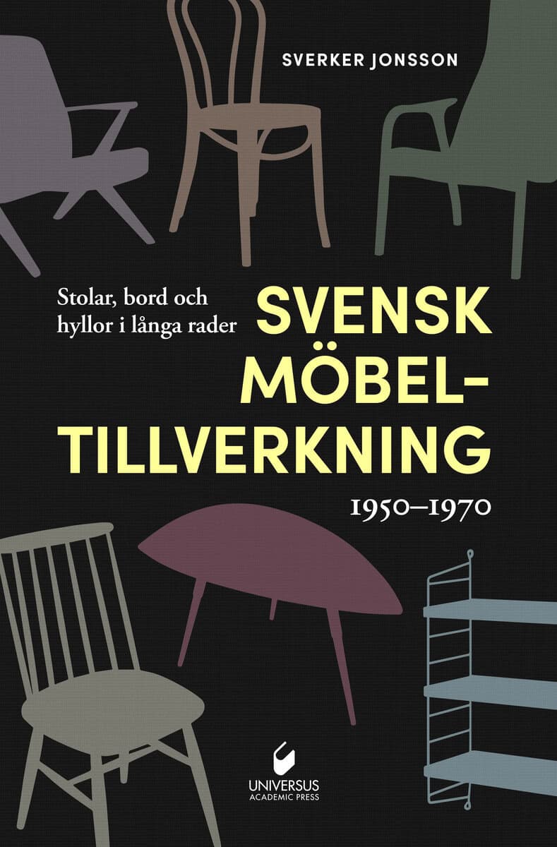 Sverker Jonsson : Svensk möbeltillverkning 1950-1970 : stolar, bord och hyllor i långa rader