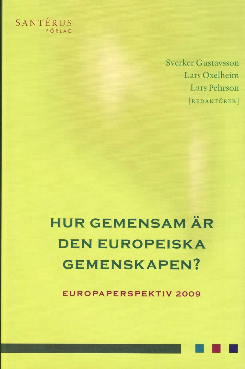 Gustavsson, Sverker; Oxelheim, Lars; Pehrson, Lars : Hur gemensam är den europeiska gemenskapen. Europaperspektiv 2009