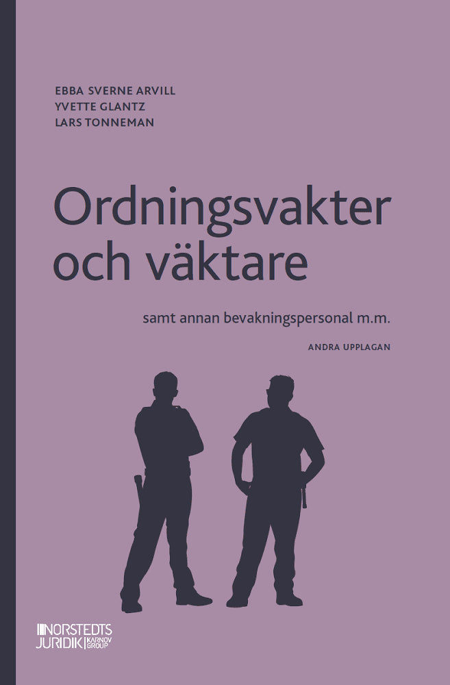 Sverne Arvill, Ebba ; Glantz, Yvette ; Tonneman, Lars : Ordningsvakter och väktare : samt annan bevakningspersonal m.m.