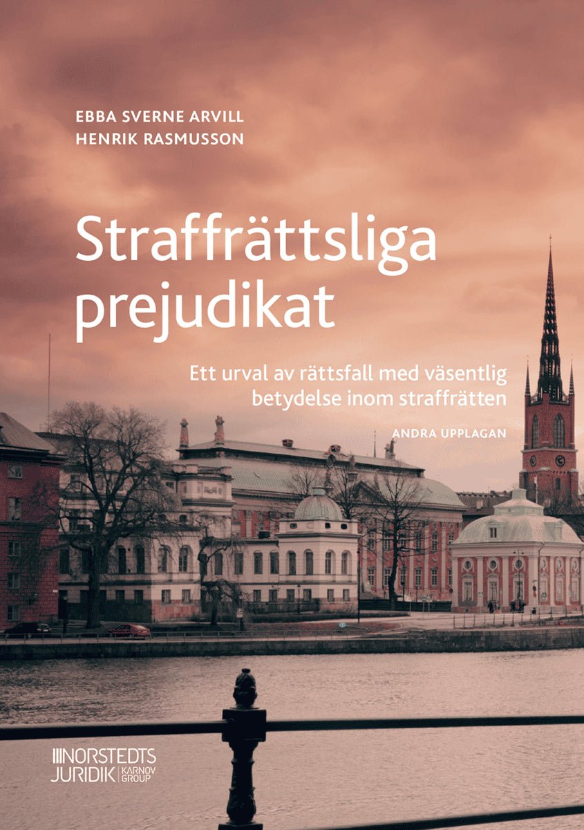 Sverne Arvill, Ebba ; Rasmusson, Henrik : Straffrättsliga prejudikat : ett urval av rättsfall med väsentlig betydelse inom straffrätten