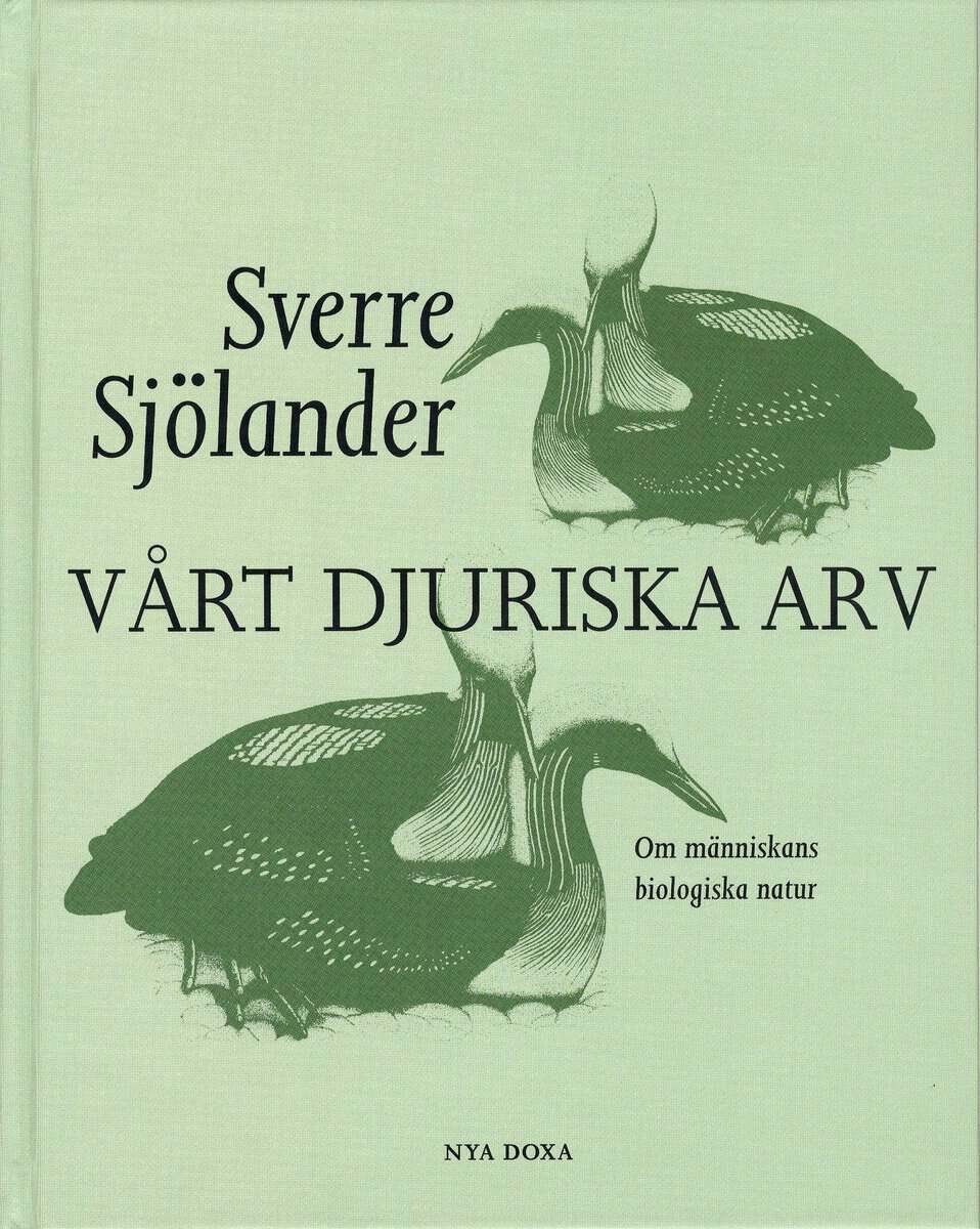 Sverre Sjölander : Vårt djuriska arv : om människans biologiska natur