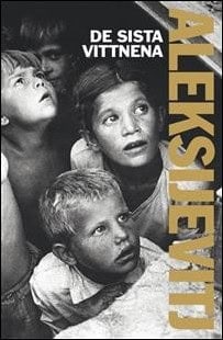 Svetlana Aleksijevitj : De sista vittnena