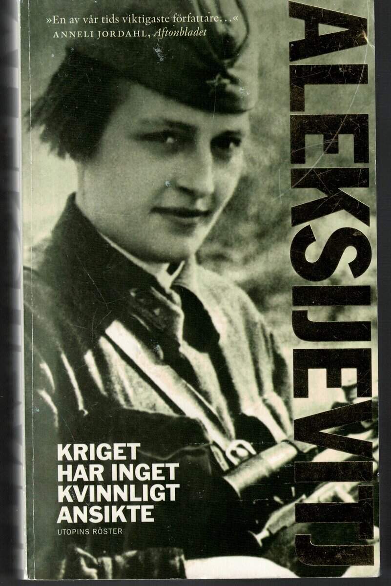 Svetlana Aleksijevitj : Kriget har inget kvinnligt ansikte