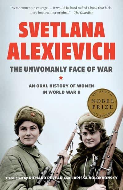 Svetlana Alexievich : The Unwomanly Face of War