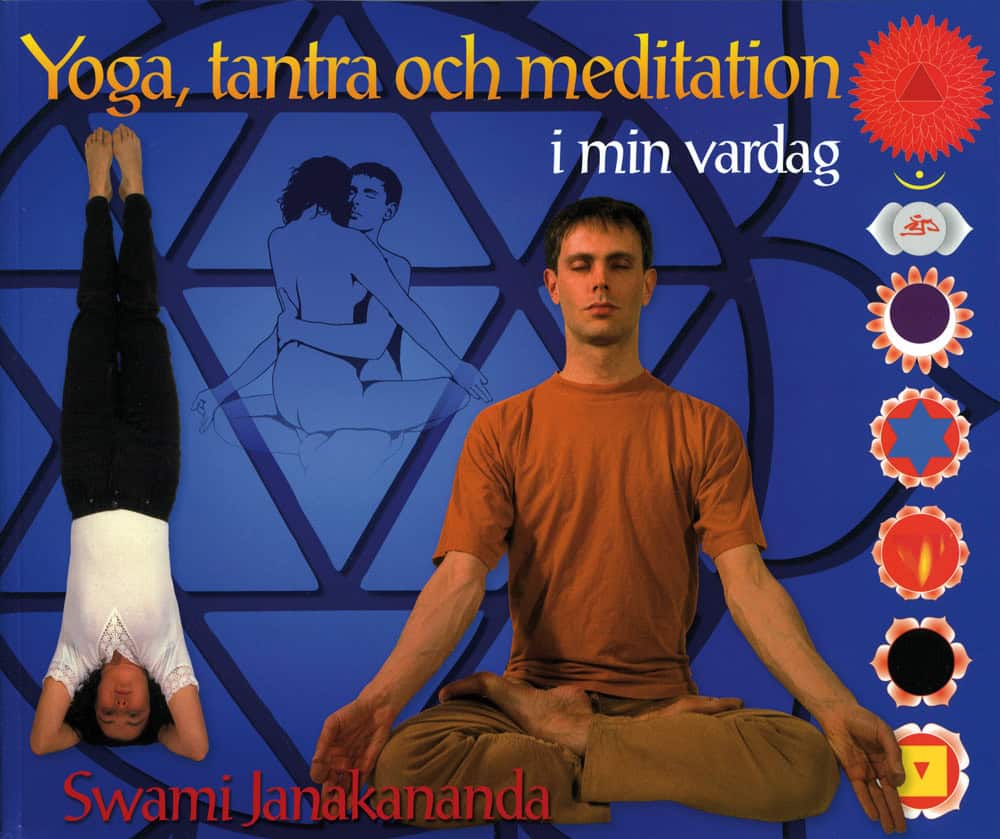 Swami Janakananda Saraswati : Yoga, tantra och meditation i min vardag