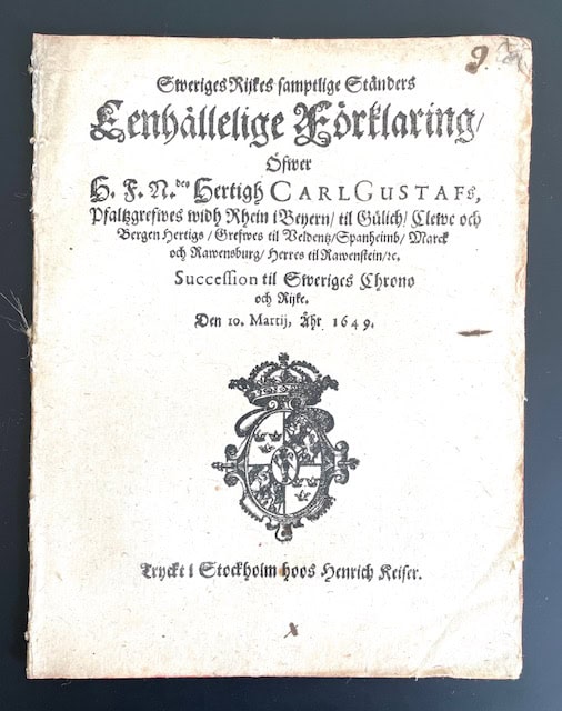 Sweriges Rijkes samptlige Ständers eenhällelige Förklaring, öfwer H. F. N.des hertigh Carl Gustafs, Pfaltzgrefwes widh Rhein i Beyern, til Gülich, Clewe och Bergen hertigs, grefwes til Veldentz, Spanheimb, Marck och Rawensburg, herres til Rawenstein, &c. succession til Sweriges Chrono och Rijke.