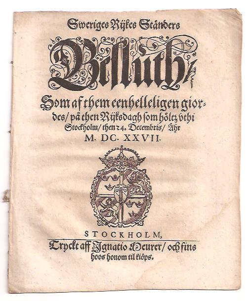 Sweriges Rijkes Ständers Besluth, Som af them eenhellelighen giordes, på then Rijksdagh som höltz vthi Stockholm, then 24. Decembris, Åhr M.DC.XXVII