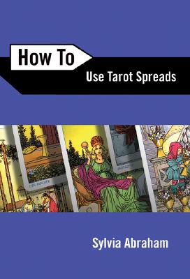 Sylvia Abraham : How to Use Tarot Spreads