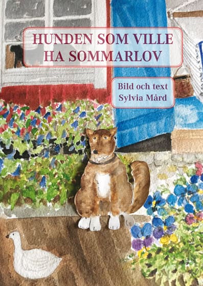 Sylvia Mård : Hunden som ville ha sommarlov