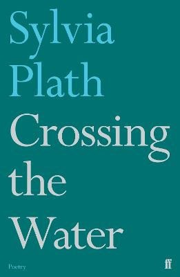 Sylvia Plath : Crossing the Water