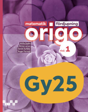 Szabo, Attila ; Larson, Niclas ; Dufåker, Daniel ; Fermsjö, Roger | MATEMATIK ORIGO FÖRDJUPNING NIVÅ 1