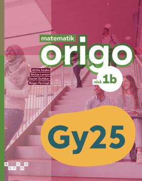 Szabo, Attila ; Larson, Niclas ; Dufåker, Daniel ; Fermsjö, Roger : Matematik Origo nivå 1b