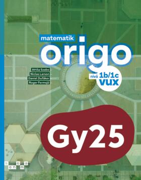 Szabo, Attila ; Larson, Niclas ; Dufåker, Daniel ; Fermsjö, Roger : Matematik Origo nivå 1b/1c vux