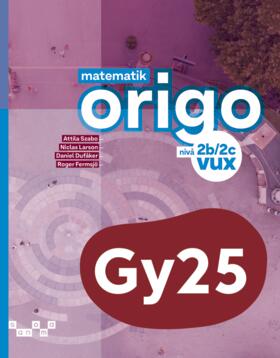 Szabo, Attila ; Larson, Niclas ; Dufåker, Daniel ; Fermsjö, Roger : Matematik Origo nivå 2b/2c vux