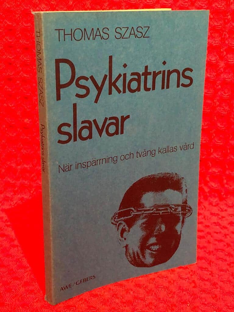 Szasz, Thomas S. ; Holmqvist, Nils : Psykiatrins slavar
