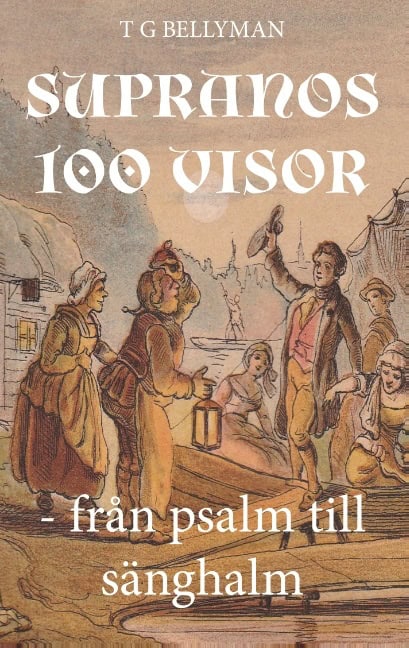 T G Bellyman : Supranos 100 visor : från psalm till sänghalm