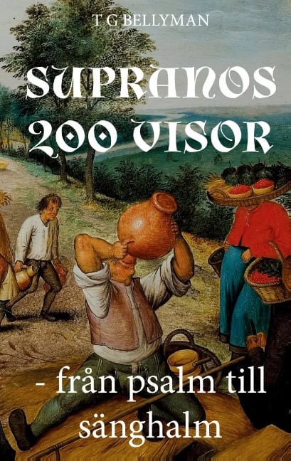 T. G. Bellyman : Supranos 200 visor : från psalm till sänghalm