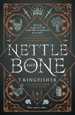 T. Kingfisher : Nettle & Bone