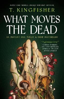 T. Kingfisher : What Moves The Dead