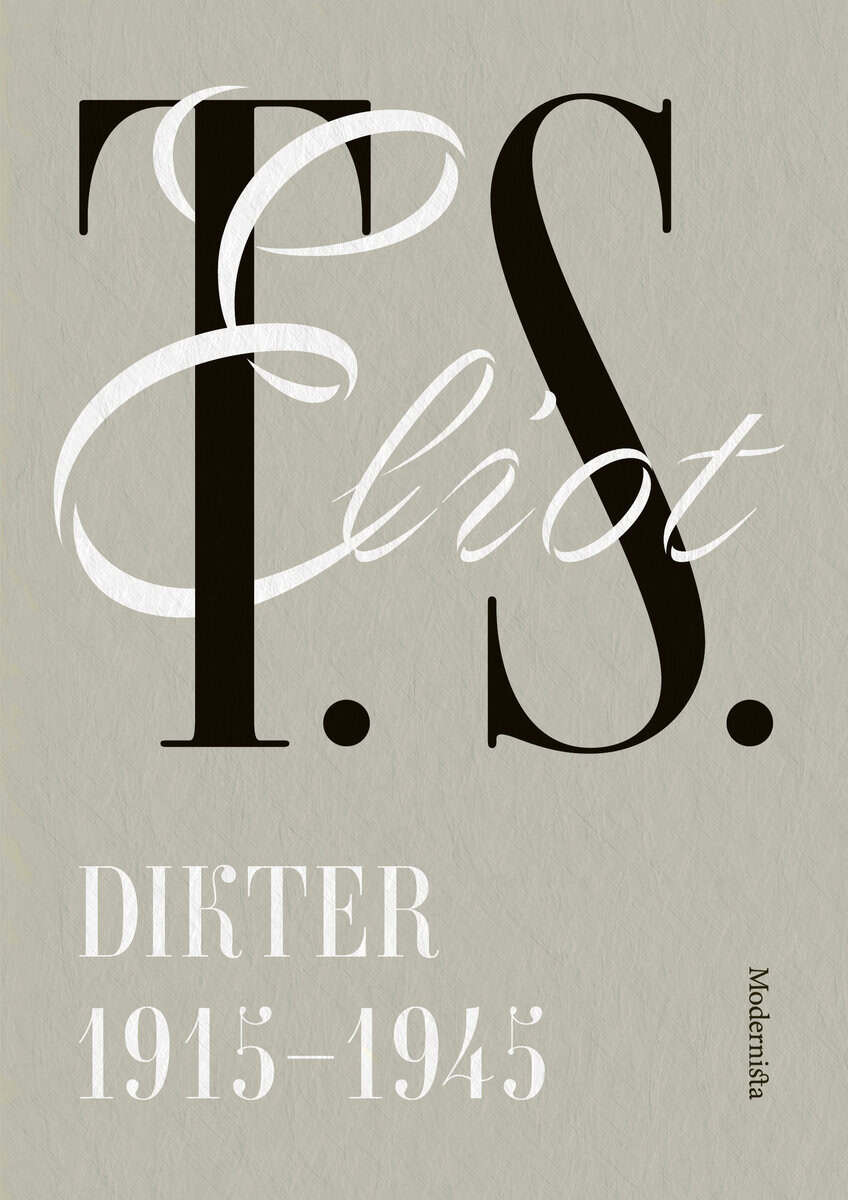 T. S. Eliot : Dikter 1915-1945