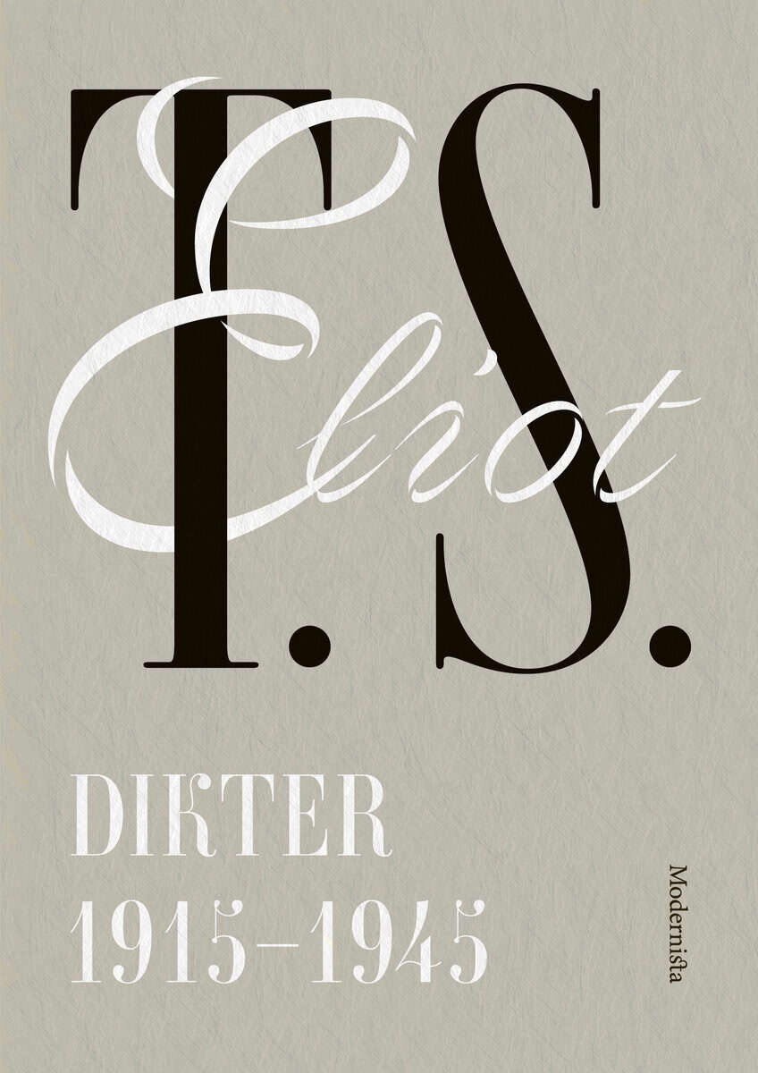 T. S. Eliot : Dikter 1915-1945