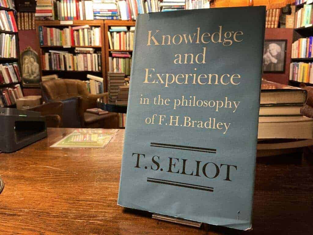T. S. Eliot : Knowledge and Experience in the philosophy of F. H. Bradley