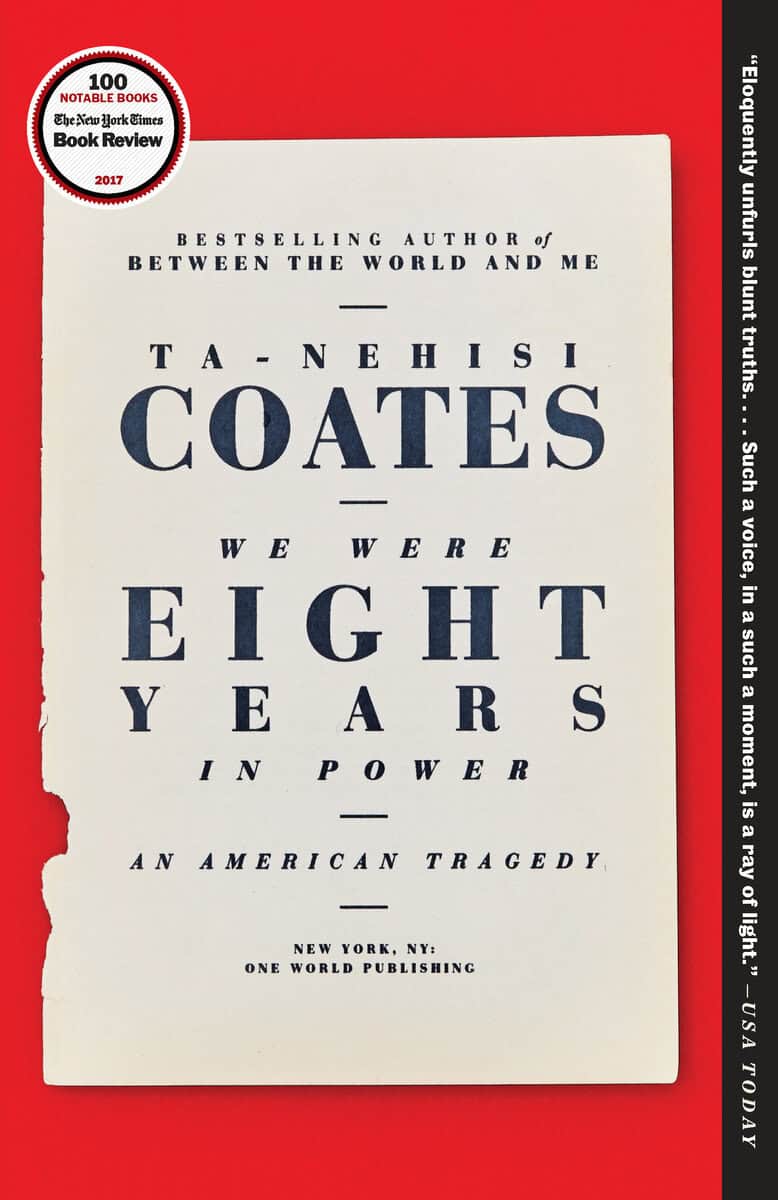 Ta-Nehisi Coates : We Were Eight Years in Power