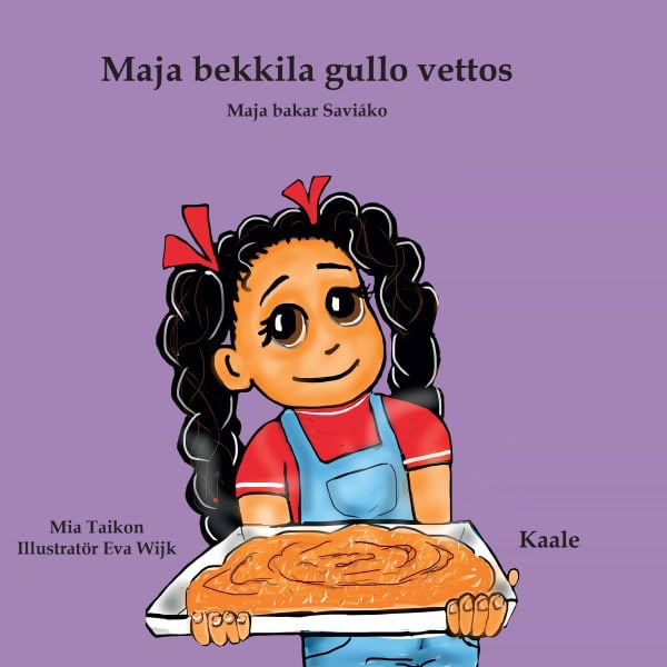 Taikon, Mia ; Wijk, Eva : Maja bekkila gullo vettos - Maja bakar Saviáko (kaale)