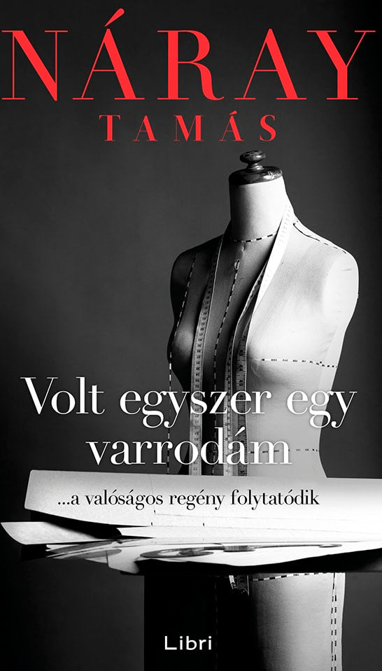 Tamás Náray : Volt egyszer egy varrodám - ...a valóságos regény folytatódik