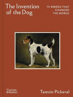 Tamsin Pickeral : The Invention of the Dog