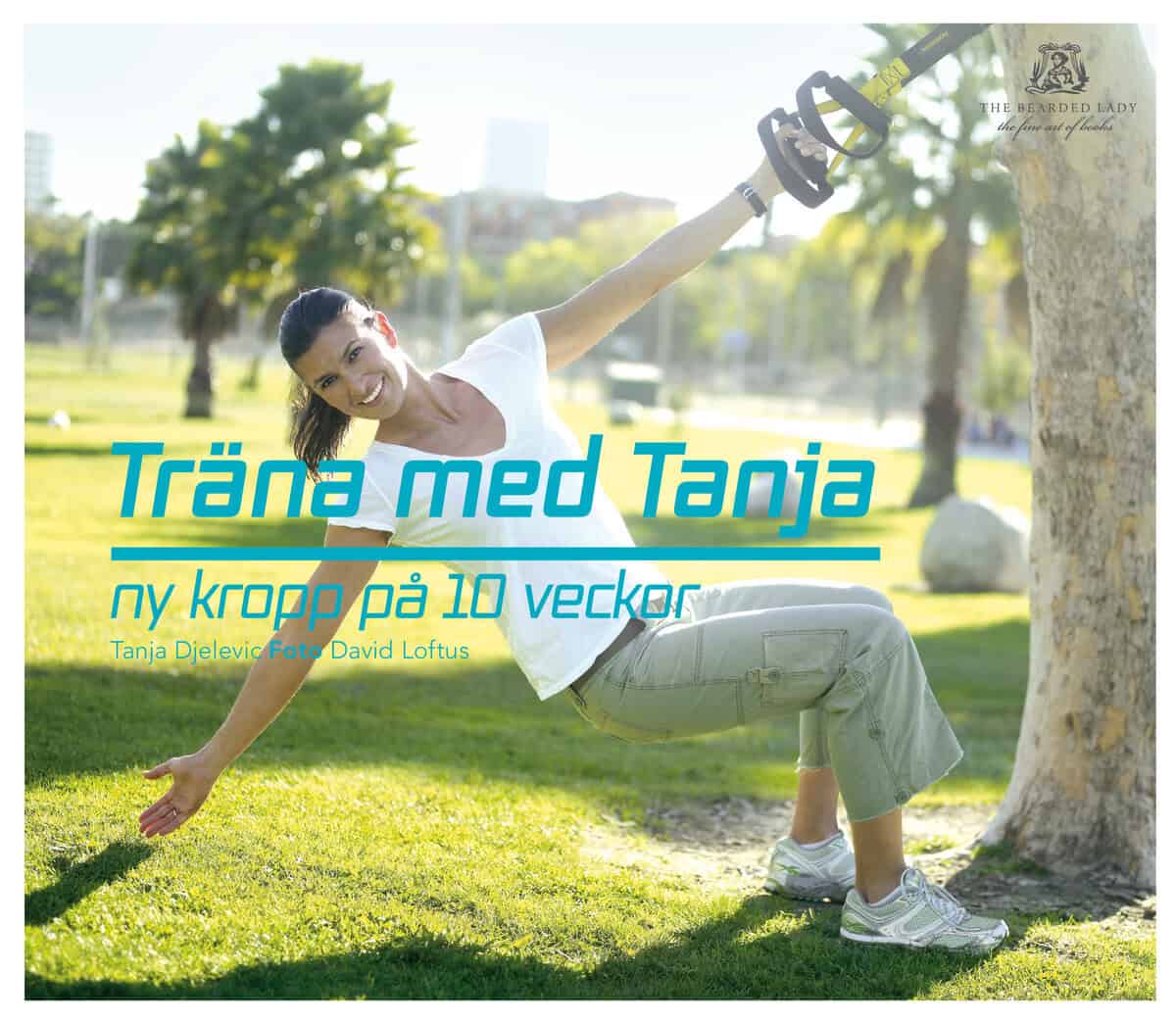 Tanja Djelevic : Träna med Tanja : ny kropp på 10 veckor