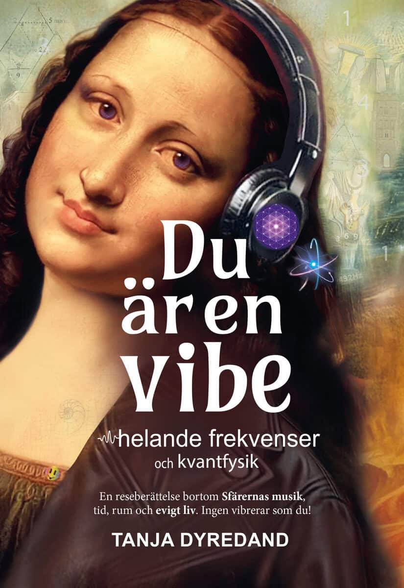 Tanja Dyredand : Du är en vibe – helande frekvenser och kvantfysik