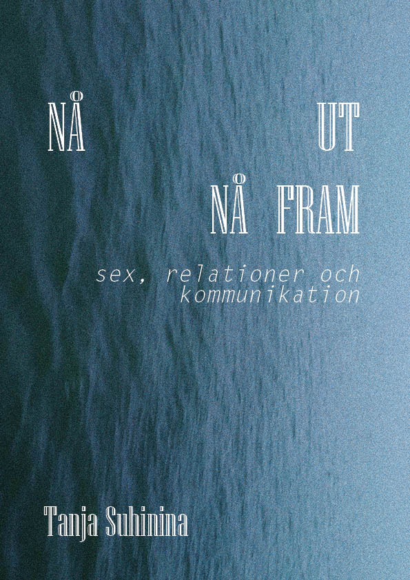 Suhinina, Tanja ; Suhinina, Tanja : Nå ut, nå fram : sex, relationer och kommunikation.