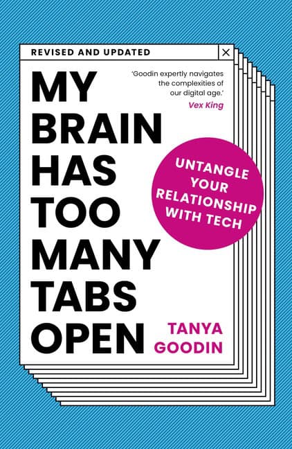 Tanya Goodin : My Brain Has Too Many Tabs Open